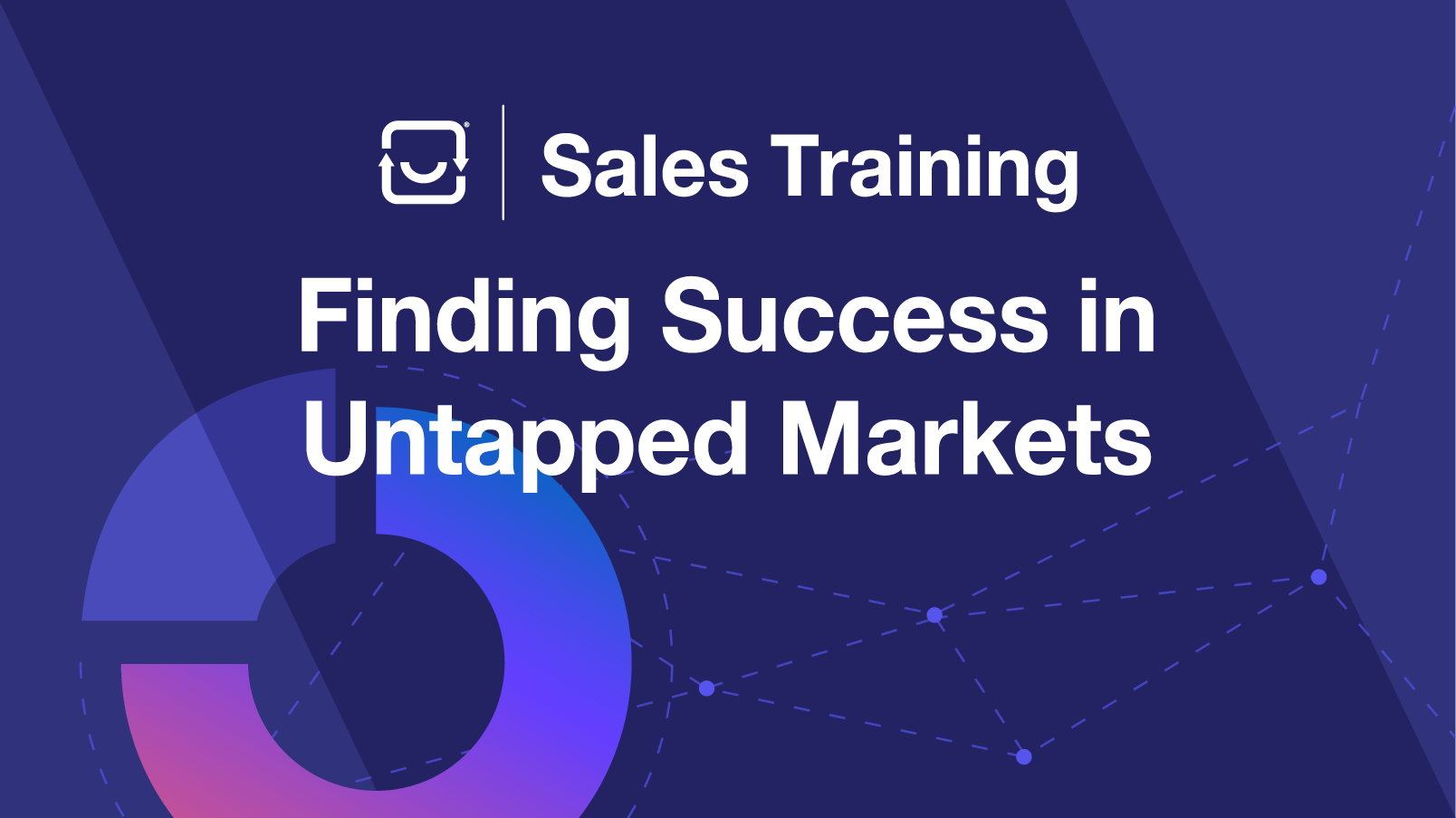 B2B 102 - Finding Success in Untapped Markets